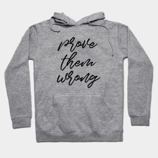 Prove them wrong Hoodie